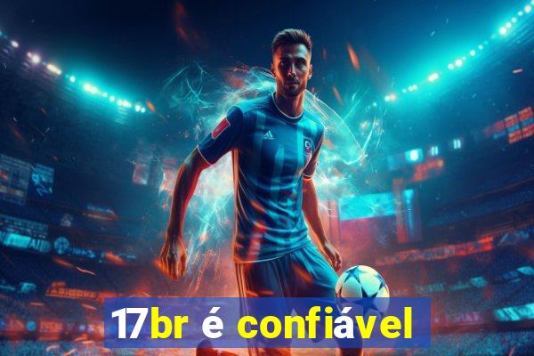 17br é confiável